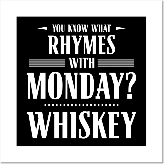 You Know What Rhymes with Monday? Whiskey Wall Art by wheedesign